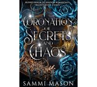 Coronation of Secrets And Chaos (Ruined Realm Of Shadow Romantasy Trilogy)