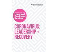 Coronavirus: Leadership and Recovery: The Insights You Need from Harvard Business Review: Leadership + Recovery (HBR Insights Series)