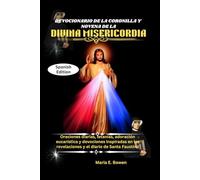 CORONCINA DELLA DIVINA MISERICORDIA E LIBRO DI PREGHIERE DELLA NOVENA: Preghiere quotidiane, litanie, adorazione eucaristica e devozioni ispirate alle rivelazioni e al diario di Santa Faustina