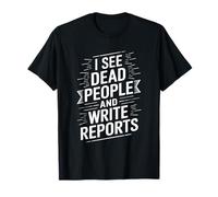 Coroner Autopsy Tech, Medical Examiner Forensic T-Shirt