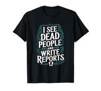 Coroner Autopsy Tech Quotes Medical Examiner Forensic T-Shirt