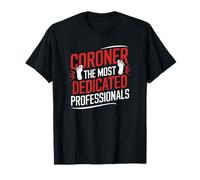 Coroner The Most Dedicated Professionals, Medical Examiner T-Shirt