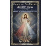 CORONILLA A LA DIVINA MISERICORDIA Y NOVENA: Un poderoso devocional de 9 días para la sanación, el perdón y una confianza inquebrantable en la misericordia de Dios.