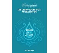 Corosalia - Tome 1: Eau (Corosalia - Les Chroniques d'un autre monde)