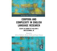 Corpora and Complexity in English Language Research : Essays in Honor of William A. Kretzschmar, Jr.
