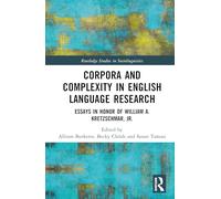 Corpora and Complexity in English Language Research: Essays in Honor of William A. Kretzschmar, Jr. (Routledge Studies in Sociolinguistics)