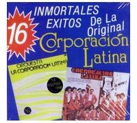 Corporacion Latina - 16 Inmortales Exitos
