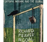 Corporal Machine The Bombers - Richard Feaver In Goal [VINYL]