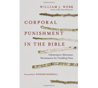 Corporal Punishment in Bible: A Redemptive-Movement Hermeneutic for Troubling Texts