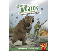 Corporal Wojtek Supplies the Troops: Heroic Bear of World War II (Heroic Animals)