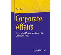 Corporate Affairs : Reputation Management and Crisis Communication