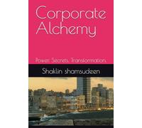 Corporate Alchemy: Power. Secrets. Transformation.