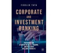 Corporate and Investment Banking : Preparing for a Career in Sales, Trading, and Research in Global Markets