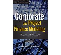 Corporate and Project Finance Modeling : Theory and Practice