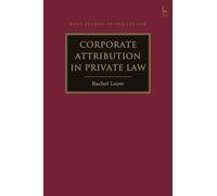 Corporate Attribution in Private Law (Hart Studies in Private Law)