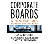 Corporate Boards: New Strategies for Adding Value at the Top (Jossey-Bass Business & Management)