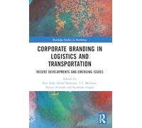Corporate Branding in Logistics and Transportation: Recent Developments and Emerging Issues (Routledge Studies in Marketing)