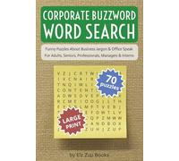 Corporate Buzzword Word Search: 70 Funny Puzzles About Business Jargon & Office Speak | Large Print Book for Adults, Seniors & Professionals | ... for Managers, Interns & Burned-Out Employees