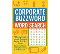 Corporate Buzzword Word Search: 70 Funny Puzzles About Business Jargon & Office Speak | Large Print Book for Adults, Seniors & Professionals | ... for Managers, Interns & Burned-Out Employees