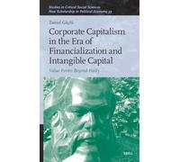 Corporate Capitalism in the Era of Financialization and Intangible Capital: Value Forms Beyond Fixity: 367/39 (New Scholarship in Political Economy, 367/39)