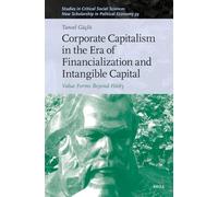 Corporate Capitalism in the Era of Financialization and Intangible Capital: Value Forms Beyond Fixity: 367/39 (New Scholarship in Political Economy, 367/39)