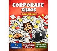 Corporate Chaos Coloring Book: Relatable Office Jokes & Sarcastic Work Themes | Cubicle Warriors, Coffee Addicts & Meeting Survivors