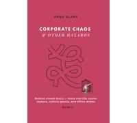 CORPORATE CHAOS & OTHER HAZARDS: Behind closed doors - more real-life career lessons, cubicle gossip, and office drama