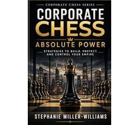 Corporate Chess: Absolute Power: The Queen’s Endgame