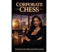 Corporate Chess: Breaking Down Business: How Companies Really Make Money - What School Never Taught Us About Business
