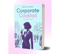 Corporate Cocktail: A Happy High: A Realistic Corporate Life Story | Learn how to handle Burnout, Consulting Pressure & Career Growth | Professional Journey Book