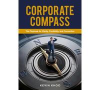 Corporate Compass: The Playbook for Clarity, Credibility, and Connection