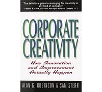 Corporate Creativity: How Innovation & Improvement Actually Happen