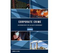 Corporate Crime: An Introduction to the Law and Its Enforcement: Volume 1