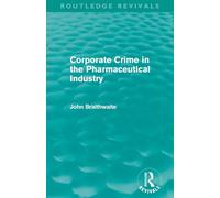 Corporate Crime in the Pharmaceutical Industry (Routledge Revivals)