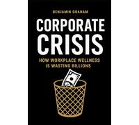 Corporate Crisis: How Workplace Wellness Is Wasting Billions