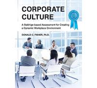 Corporate Culture: A Baldrige-based Assessment for Creating a Dynamic Workplace Environment