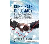Corporate Diplomacy: Building Reputations and Relationships with External Stakeholders