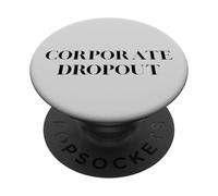 Corporate Dropout Entrepreneur Freedom Career Change PopSockets Adhesive PopGrip