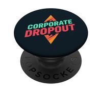 Corporate Dropout Entrepreneur Freedom Career Change PopSockets Adhesive PopGrip