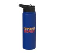 Corporate Dropout Entrepreneur Freedom Career Change Stainless Steel Insulated Water Bottle