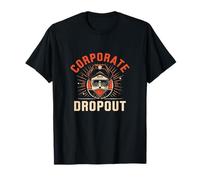 Corporate Dropout Entrepreneur Freedom Career Change T-Shirt