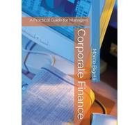 Corporate Finance: A Practical Guide for Managers