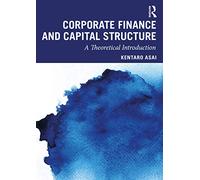 Corporate Finance and Capital Structure: A Theoretical Introduction