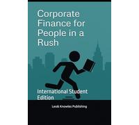 Corporate Finance for People in a Rush: International Student Edition (Management in a Rush)