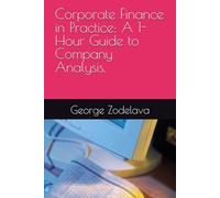 Corporate Finance in Practice: A 1-Hour Guide to Company Analysis.