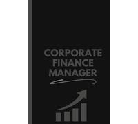 Corporate Finance Manager Notebook (6 x 9 Inches): Blank Lined Journal for Financial Planning, Strategy, and Business Oversight