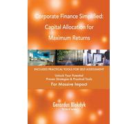 Corporate Finance Simplified: Capital Allocation for Maximum Returns