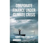 Corporate Finance Under Climate Crisis: Sustainability Transitions in Theory and Practice
