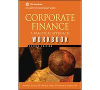 Corporate Finance Workbook: A Practical Approach, 2nd Edition: 43 (CFA Institute Investment Series)