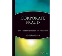 Corporate Fraud: Case Studies in Detection and Prevention